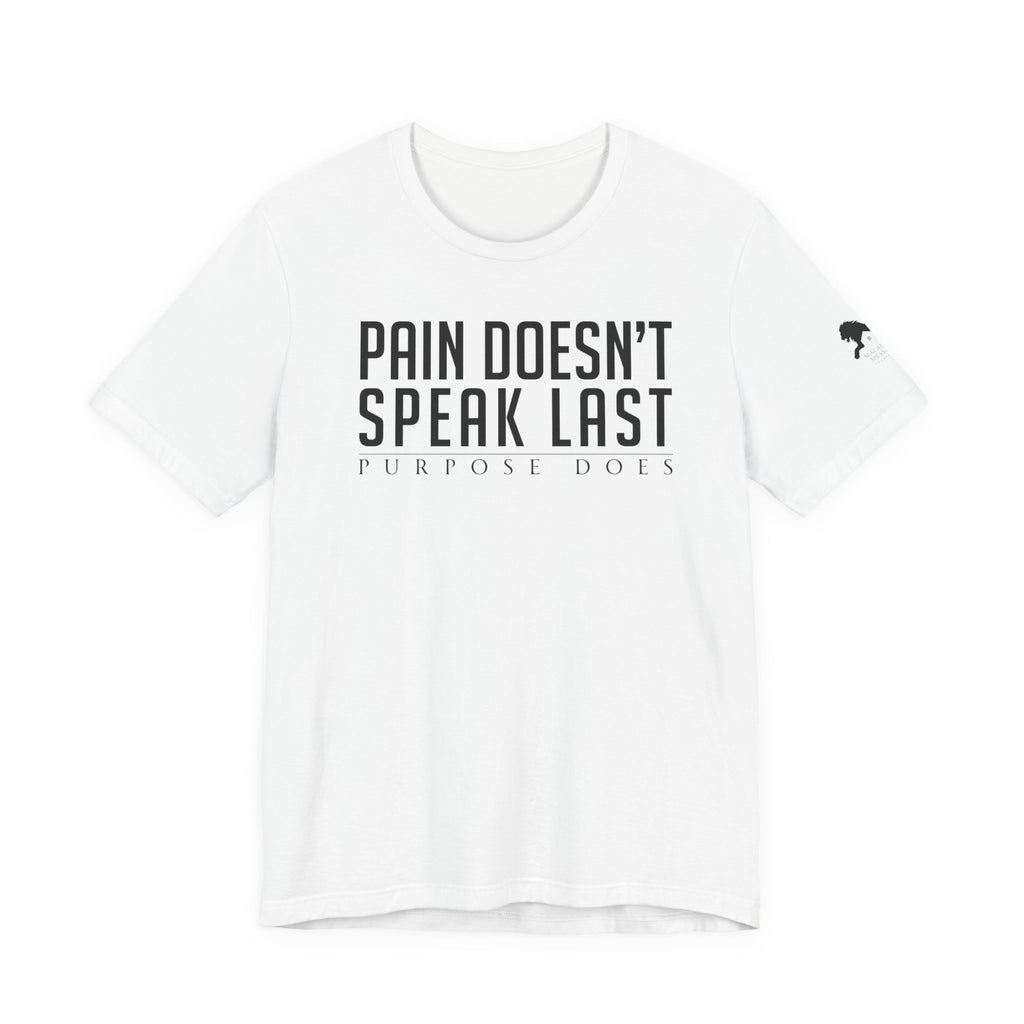 Pain Doesn’t Speak Last — Motivational Tee