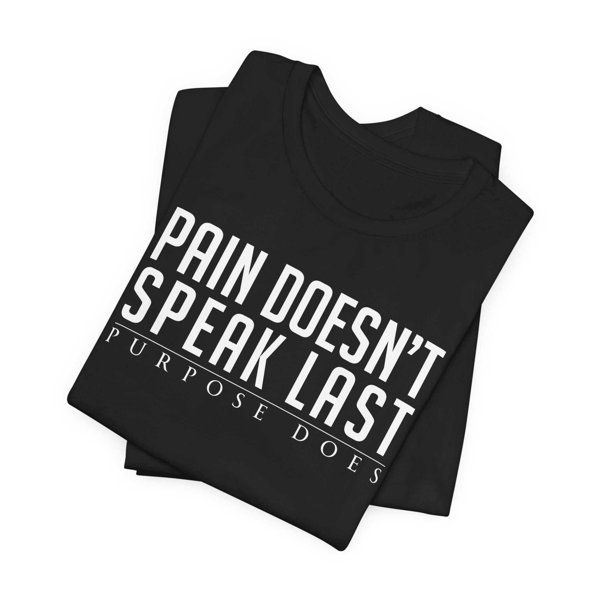 Pain Doesn’t Speak Last — Motivational Tee